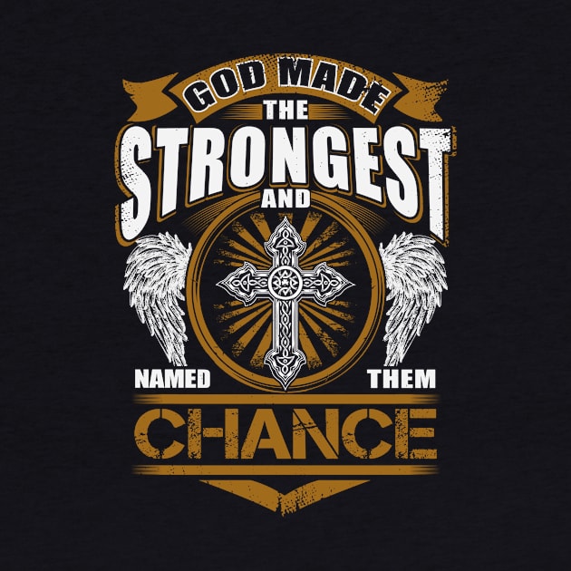 Chance Name T Shirt - God Found Strongest And Named Them Chance Gift Item by reelingduvet